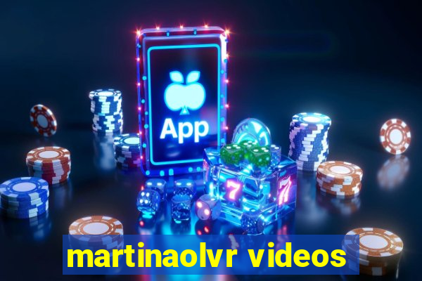 martinaolvr videos